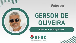 Gerson de Oliveira  ESE  A desgraça real [upl. by Ondrej850]