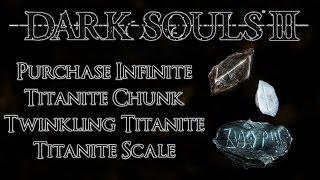 Dark Souls 3 How to Unlock Infinite Titanite Chunks  Twinkling Titanite  Titanite Scales [upl. by Hertzog]