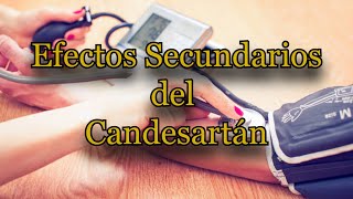 Efectos Secundarios del Candesartán [upl. by Ahseenak7]