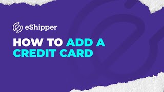 How to Add a Credit Card  eShipper 20 [upl. by Yrdnal]