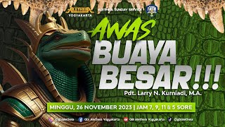 AWAS BUAYA BESAR  SUNDAY SERVICE GBI ALETHEIA YOGYAKARTA 26 NOV 2023 [upl. by Schenck]