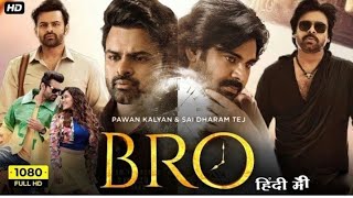 BRO New 2024 Released Full Hindi dubbed Action Movie  Sai dharma tej New Blockbuster Movie 2024 [upl. by Barina]