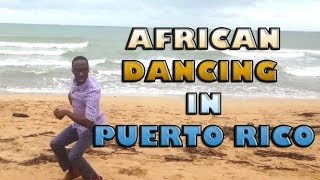 African Dancing In Puerto Rico [upl. by Zacharias]