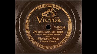 POLISH 78rpm recordings 1939 V16451 Zapomniana melodia amp Ach jak przyjemnie Mieczysław Fogg [upl. by Wilton256]