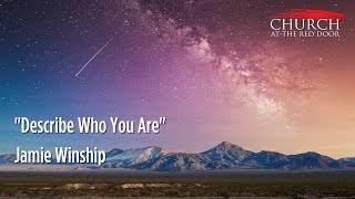 quotDESCRIBE WHO YOU AREquot JAMIE WINSHIP [upl. by Hale]