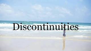 How To Pronounce Discontinuities🌈🌈🌈🌈🌈🌈Pronunciation Of Discontinuities [upl. by Guria]