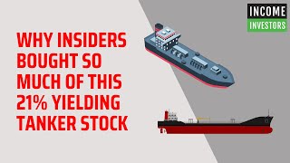 Why Insiders Bought So Much of This 21 Yielding Tanker Stock [upl. by Paluas]