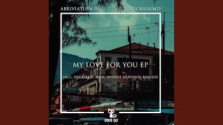 My Love For You Andrey Kravtsov Remix [upl. by Onairotciv736]