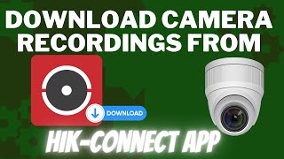 How to Download Camera Recordings On HikConnect App [upl. by Riffle]