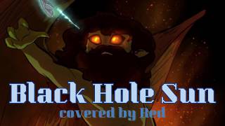 Black Hole Sun  Covered by Red Overly Sarcastic Productions [upl. by Aihtniroc]