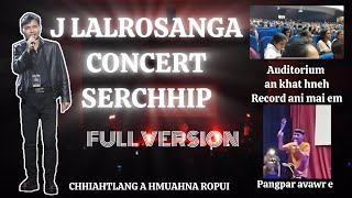 J LALROSANGA CONCERT SERCHHIPFULL VERSIONRecord ala ni hial ang [upl. by Georgia]