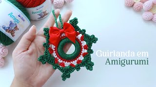 TUTORIAL DE NATAL GUIRLANDA EM AMIGURUMI [upl. by Cida819]