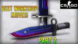 CS GO Skins  Best Workshop Knives That Should Be In The Game Part 2 [upl. by Keryt959]