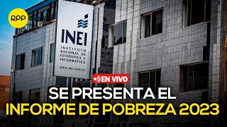 🔴 EN VIVO  INEI PRESENTA EL INFORME DE POBREZA MONETARIA EN PERÚ 2023 [upl. by Bald]