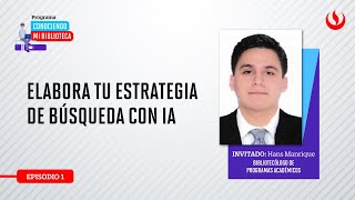 Episodio 1 Elabora tu estrategia de búsqueda con IA [upl. by Delwyn]