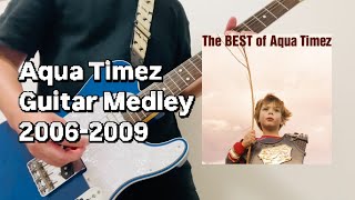 『Aqua Timez Guitar Medley 20062009』を弾いてみた [upl. by Wilda]