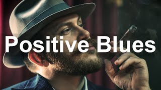 Positive Blues Music  Happy Whiskey Blues and Slow Rock Music to Relax [upl. by Renrut577]