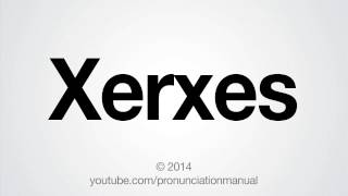 How to Pronounce Xerxes [upl. by Krisha695]