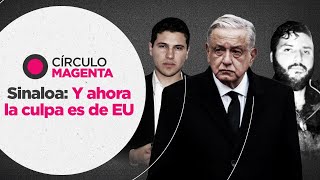 Círculo Magenta Sinaloa… Y ahora la culpa es de EU [upl. by Alcus]