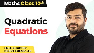 Class 10 Maths Chapter 4  Quadratic Equations Full Chapter NCERT Exemplar 202223 [upl. by Tybi664]