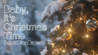 quotBaby Its Christmas Timequot  Scott Dion Brown Official Music Video [upl. by Mharg77]