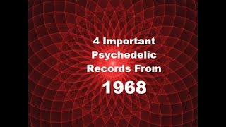 4 Important Psychedelic Records from 1968 [upl. by Lacagnia]