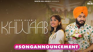 songannouncement Khwaab  Sukh Alam  Punjabi Songs 2024  Punjabi Love Song  29th February [upl. by Drape]