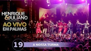 Henrique e Juliano  A NOSSA TURMA  DVD Ao vivo em Palmas [upl. by Corron]