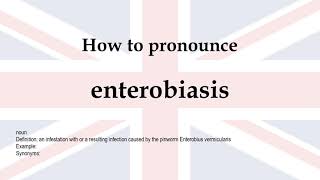 How to pronounce enterobiasis  meaning [upl. by Sorodoeht316]