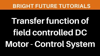 Transfer function of field controlled dc motor in control system [upl. by Joscelin907]