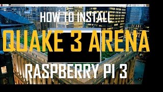 Raspberry Pi 3 How To Install Quake 3 Arena In Raspbian [upl. by Ziegler]