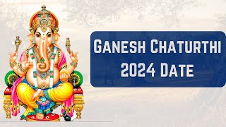 Ganesh Chaturthi 2024 Date  When is Ganesha Chaturthi 2024 date  Happy Ganesh Chaturthi 2024 [upl. by Leuams]