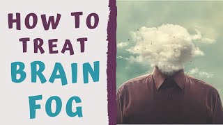 BRAIN FOG AND HOW TO TREAT IT AT HOME [upl. by Notsahc931]