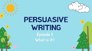 Persuasive writing Episode 1  What is Persuasive Writing [upl. by Florida]