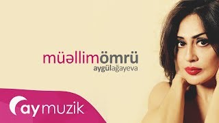 Aygül Ağayeva  Müellim Ömrü [upl. by Williamson]