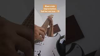 Blues scale Improvisation Sad but not true  13 guitar music blues improvisation [upl. by Okoyik]