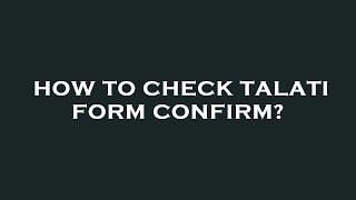 How to check talati form confirm [upl. by Gypsie149]