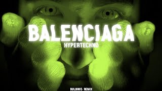 BALENCIAGA BULBINIS HYPERTECHNO REMIX [upl. by Bonner]