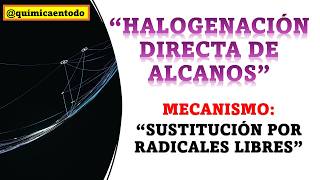 HALOGENACIÓN DIRECTA DE ALCANOS MECANISMO DE REACCIÓN químicaorgánica mecanismodereacción [upl. by Adliwa42]