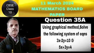 11 Mar 24 Maths Q35A Using graphical methodSolve the following system of eqns 3x2y10 amp 5x3y4 [upl. by Hamforrd]