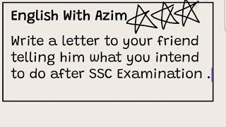 Write a letter to your friend telling him what you intend to do after the SSC Examination [upl. by Aretina853]