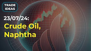 Trade Ideas Crude Oil and Naphtha [upl. by Holey]