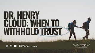 Dr Henry Cloud on When to Withhold Trust DrHenryCloud [upl. by Anilek34]