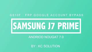 Samsung j7 prime SMG610f frp google account bypass unlock Android nougat 70 [upl. by Truman660]