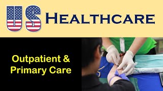 US Health Care Outpatient Services and Primary Care [upl. by Itin882]