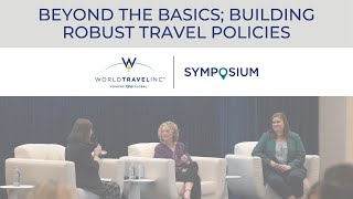 Beyond the Basics Building Robust Travel Policies  World Travel Inc 2024 Fall Symposium [upl. by Aitak]