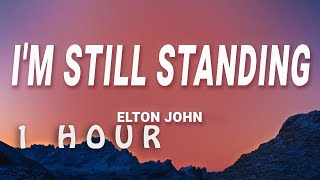 1 HOUR  Elton John  Im Still Standing Lyrics [upl. by Wailoo]