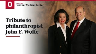 Tribute to philanthropist John F Wolfe  Ohio State Medical Center [upl. by Ynnohj]