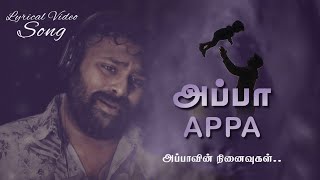 APPA APPA Song அப்பாவின் நினைவுகள் Appa Best Song  Tamil lyrical video Father song AppaAppasong [upl. by Ahsatal]