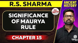 Significance of Maurya Rule FULL CHAPTER  RS Sharma Chapter 15  UPSC Preparation [upl. by Assecnirp]